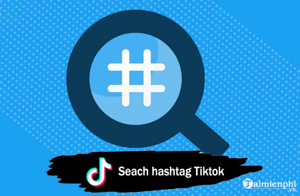 Sử dụng Hashtag sẽ giúp người dùng dễ dàng tìm kiếm kênh của bạn hơn